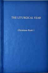 The Liturgical Year Vol. 2: Christmas Book I